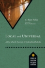 Local and Universal : A Free Church Account of Ecclesial Catholicity - eBook