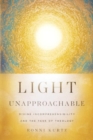 Light Unapproachable : Divine Incomprehensibility and the Task of Theology - Book