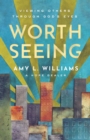 Worth Seeing : Viewing Others Through God's Eyes - eBook