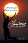 The Journey of Andrea : Make Sure You Live Your Life to the Fullest Before You Fall in Love - eBook