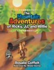 The Mountain Adventures of Ricky, Jj, and Willie - eBook