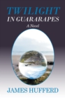 Twilight in Guararapes : A Novel - eBook