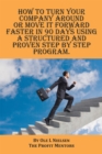 How to Turn Your Company Around or Move It Forward Faster in 90 Days Using a Structured and Proven Step by Step Program - eBook