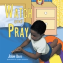 Watch and Pray : (A Book for Children) Ages 3-8 - eBook