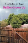 From the Eyes of a Target : Bullies Grown Up - eBook