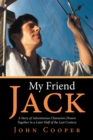 My Friend Jack : A Story of Adventurous Characters Drawn Together in a Later Half of the Last Century - eBook