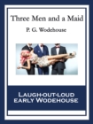 Three Men and a Maid : With linked Table of Contents - eBook