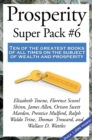 Prosperity Super Pack #6 : Ten of the greatest books of all times on the subject of wealth and prosperity - eBook