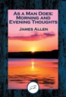 As a Man Does : Morning and Evening Thoughts - eBook