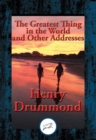 Greatest Thing in the World and Other Addresses : With Linked Table of Contents - eBook