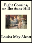 Eight Cousins : or,The Aunt-hill - eBook