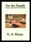 For the Temple : A Tale of the Fall of Jerusalem - eBook