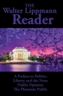The Walter Lippmann Reader : A Preface to Politics; Liberty and the News; Public Opinion; The Phantom Public - eBook