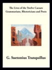 Grammarians, Rhetoricians, and Poets : The Lives of the Twelve Caesars - eBook