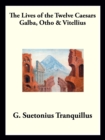 Galba, Otho, and Vitellius : The Lives of the Twelve Caesars - eBook
