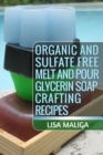 Organic and Sulfate Free Melt and Pour Glycerin Soap Crafting Recipes - eBook