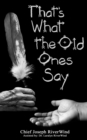 Thats What the Old Ones Say : Pre-Colonial Revelations of God to Native America - Book