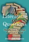 A Literature of Questions : Nonfiction for the Critical Child - Book
