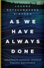 As We Have Always Done : Indigenous Freedom through Radical Resistance - Book