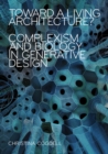 Toward a Living Architecture? : Complexism and Biology in Generative Design - Book