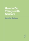 How to Do Things with Sensors - Book
