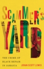 Scammer's Yard : The Crime of Black Repair in Jamaica - Book