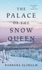 The Palace of the Snow Queen : Winter Travels in Lapland and Sapmi - Book