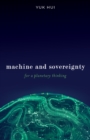 Machine and Sovereignty : For a Planetary Thinking - Book