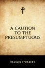 A Caution to the Presumptuous - eBook