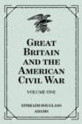 Great Britain and the American Civil War: Volume One - eBook