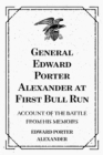 General Edward Porter Alexander at First Bull Run: Account of the Battle from His Memoirs - eBook