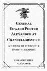 General Edward Porter Alexander at Chancellorsville: Account of the Battle from His Memoirs - eBook