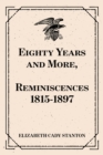 Eighty Years and More, Reminiscences 1815-1897 - eBook