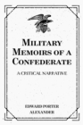 Military Memoirs of a Confederate: A Critical Narrative - eBook