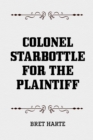 Colonel Starbottle for the Plaintiff - eBook
