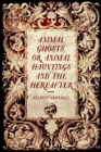 Animal Ghosts, or, Animal Hauntings and the Hereafter - eBook
