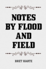 Notes by Flood and Field - eBook