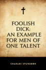 Foolish Dick: An Example for Men of One Talent - eBook