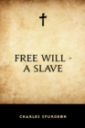 Free Will - A Slave - eBook