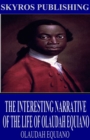 The Interesting Narrative of the Life of Olaudah Equiano - eBook