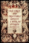 Old Fires and Profitable Ghosts: A Book of Stories - eBook