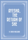 Ayesha, The Return of she - eBook