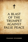 A Blast of the Trumpet Against False Peace - eBook
