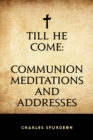 Till He Come: Communion Meditations and Addresses - eBook