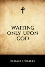 Waiting Only Upon God - eBook