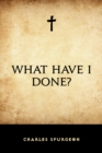 What Have I Done? - eBook