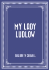 My Lady Ludlow - eBook