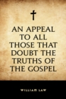 An Appeal to All Those that Doubt the Truths of the Gospel - eBook