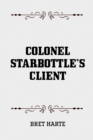 Colonel Starbottle's Client - eBook