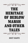 The Heritage of Dedlow Marsh and Other Tales - eBook